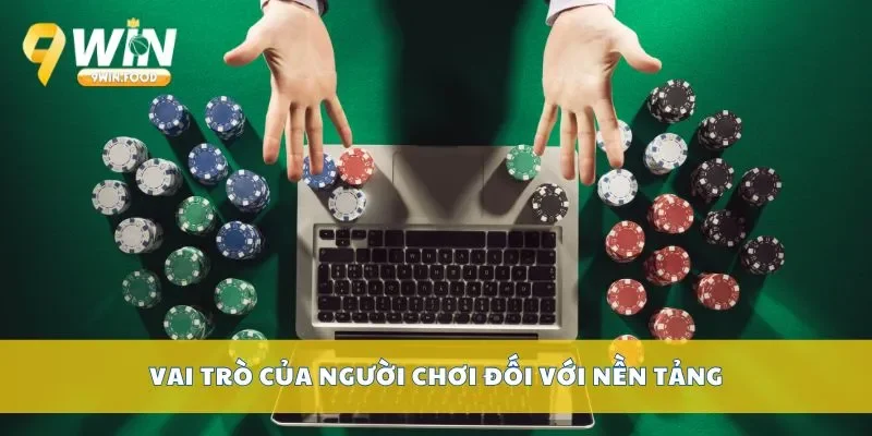 Vai trò của người chơi đối với nền tảng